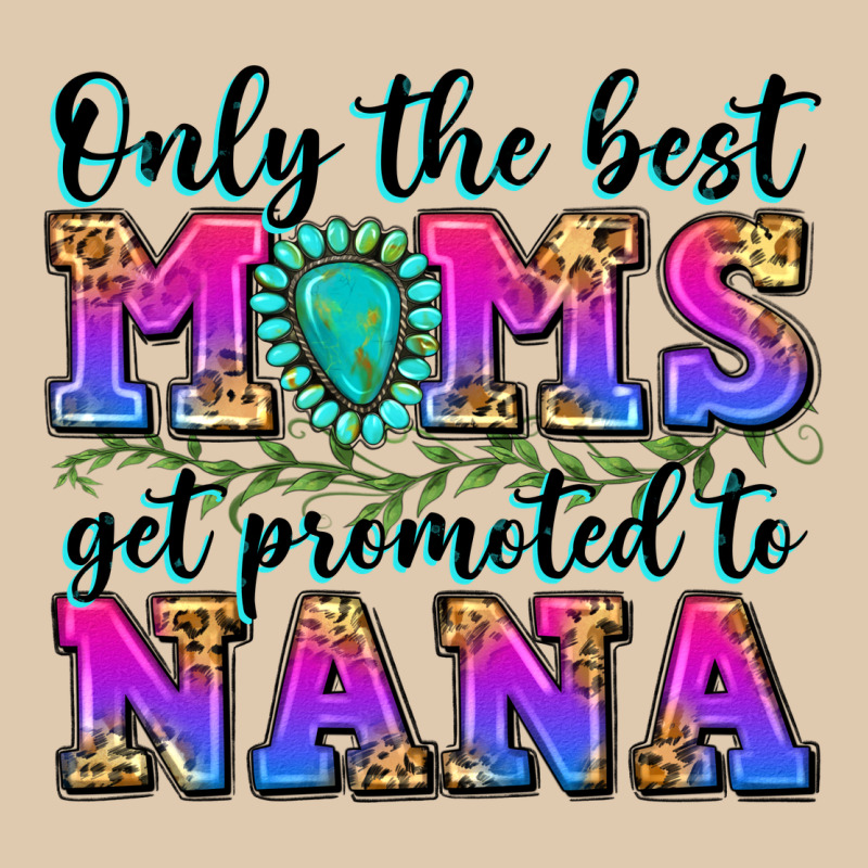 Only The Best Moms Get Promoted To Nana Heavyweight Sweatshirt by Zillion Design Studio | Teevron