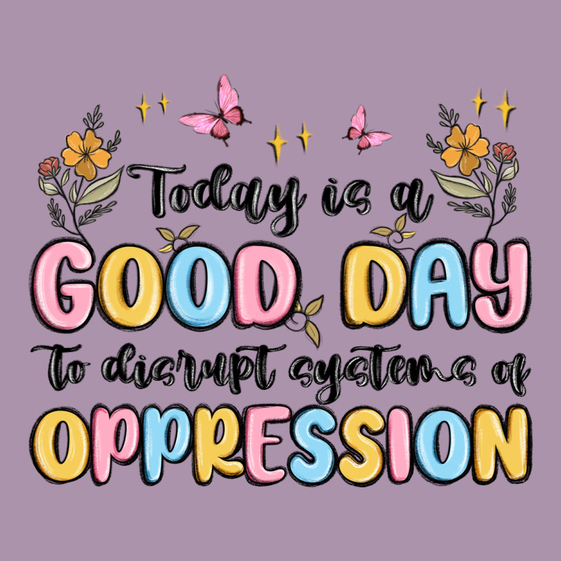 Today Is A Good Day To Disrupt Systems Of Oppressi Heavyweight Hoodie by MaliasSmallBusiness | Teevron