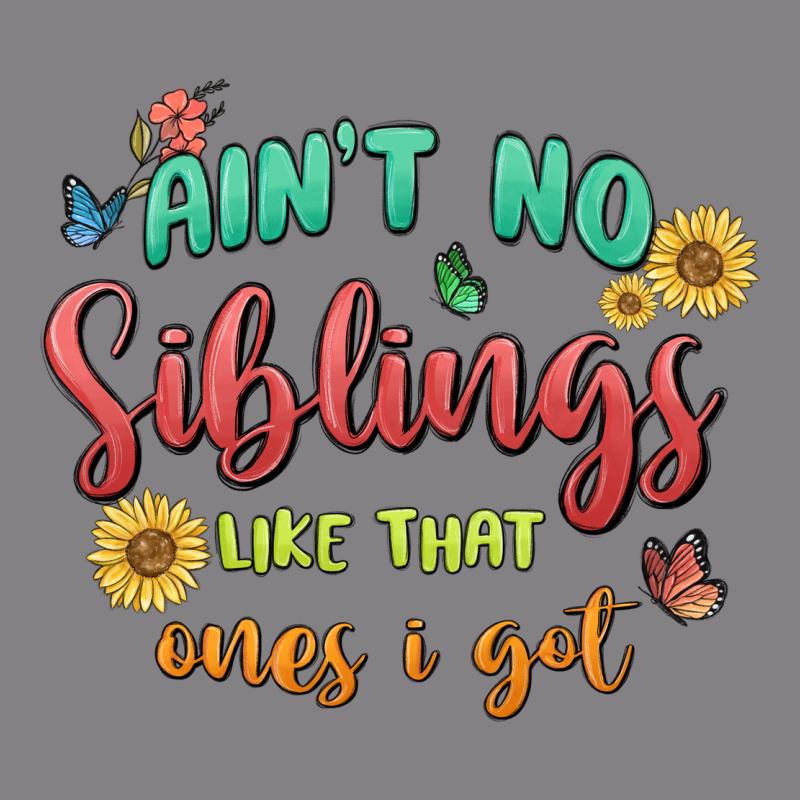 Aint No Siblings Like That Ones I Got Heavyweight Hoodie by MaliasSmallBusiness | Teevron