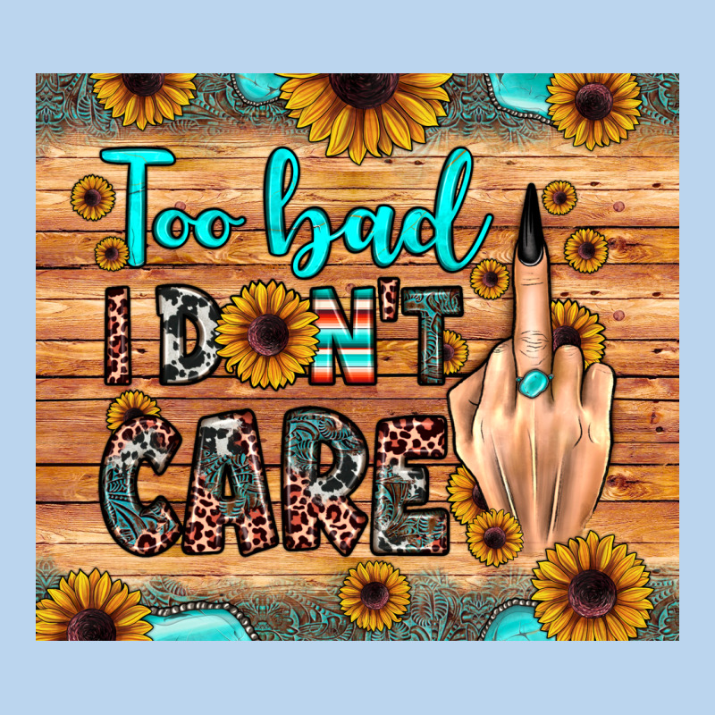 Too Bad I Don't Care Classic Tee by JahusDesignShop | Teevron