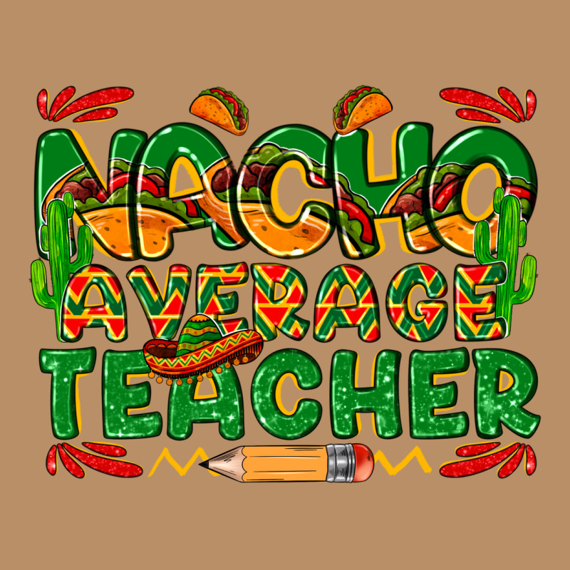 Nacho Average Teacher Vintage Hoodie by texasbilliewilder | Teevron