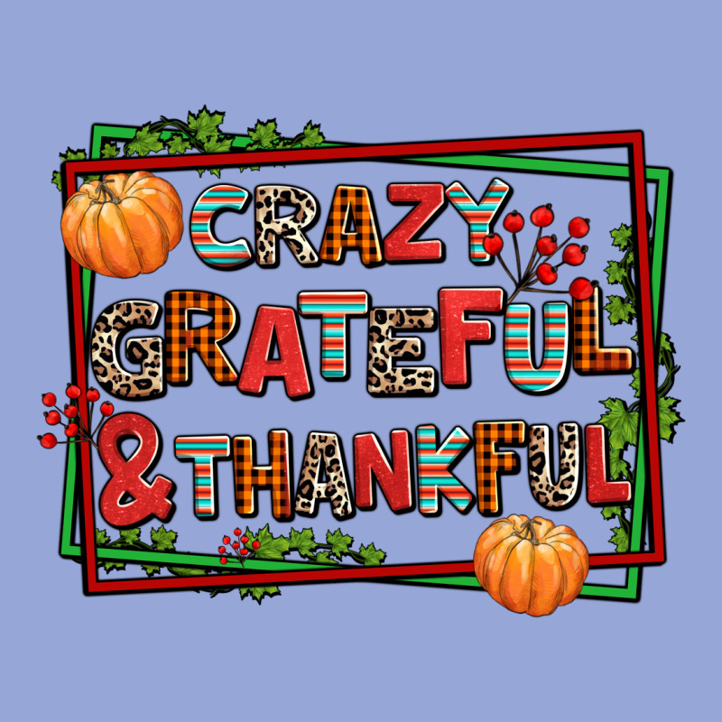 Crazy Grateful And Thankful Classic Tee by AdoDesignShop | Teevron