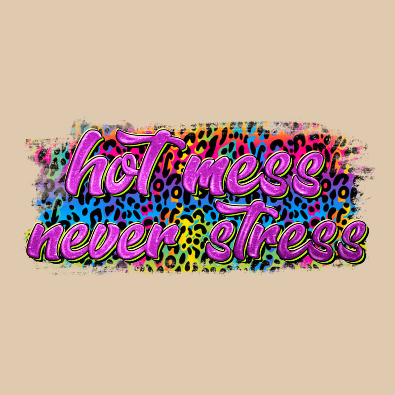 Hot Mess Never Stress Heavyweight Sweatshirt by texasbilliewilder | Teevron