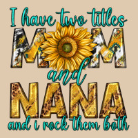 I Have Two Titles Mom And Nana And I Rock Them Bot Heavyweight Sweatshirt | Teevron
