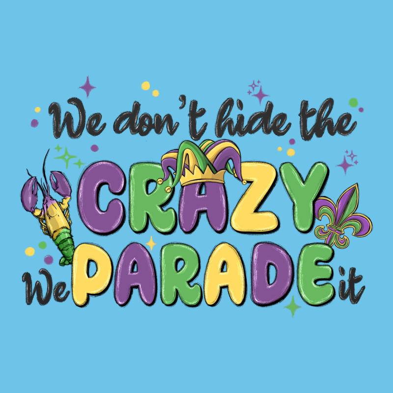 We Don't Hide The Crazy We Parade It Premium Sweatshirt by MaliasSmallBusiness | Teevron