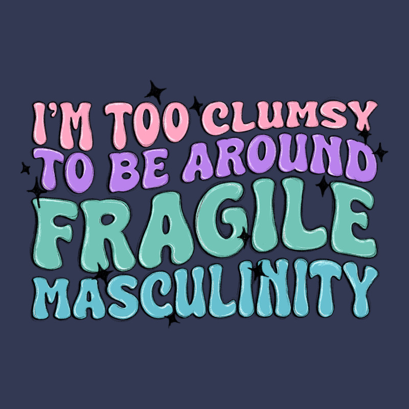 I'm Too Clumsy To Be Around Fragile Masculinity Heavyweight Hoodie by MaliasSmallBusiness | Teevron