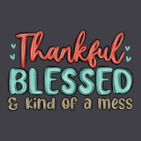 Thankful Blessed And Kind Of A Mess Heavyweight Hoodie | Teevron