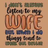 I Don T Always Listen To My Wife But When I Do Things Tend To Work Out Heavyweight Hoodie | Teevron