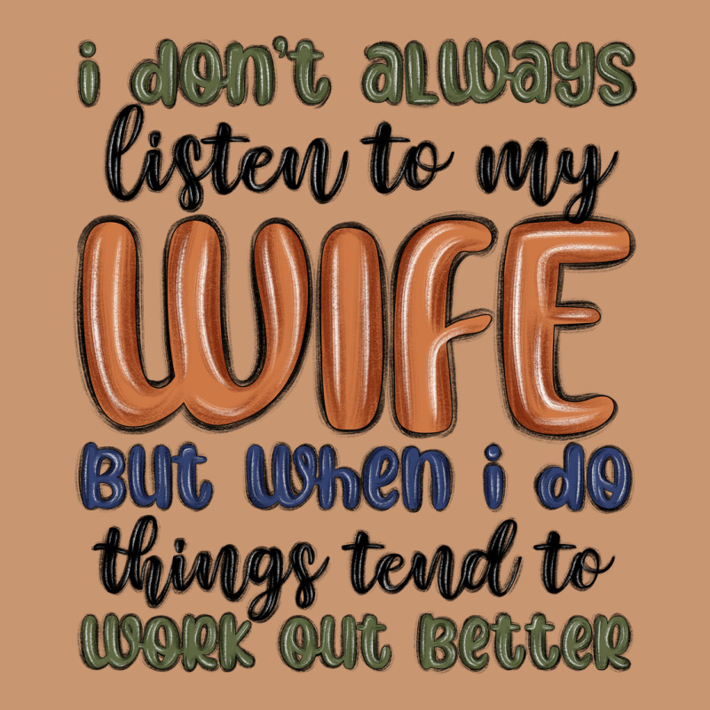 I Don T Always Listen To My Wife But When I Do Things Tend To Work Out Heavyweight Hoodie by MaliasSmallBusiness | Teevron