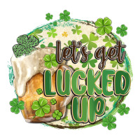 let's get lucked up | Teevron