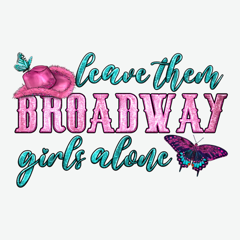 Leave Them Broadway Girls Alone Urban Heavy Tee by HRA Design Shop | Teevron