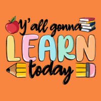 Y'all Gonna Learn Today Premium Sweatshirt | Teevron