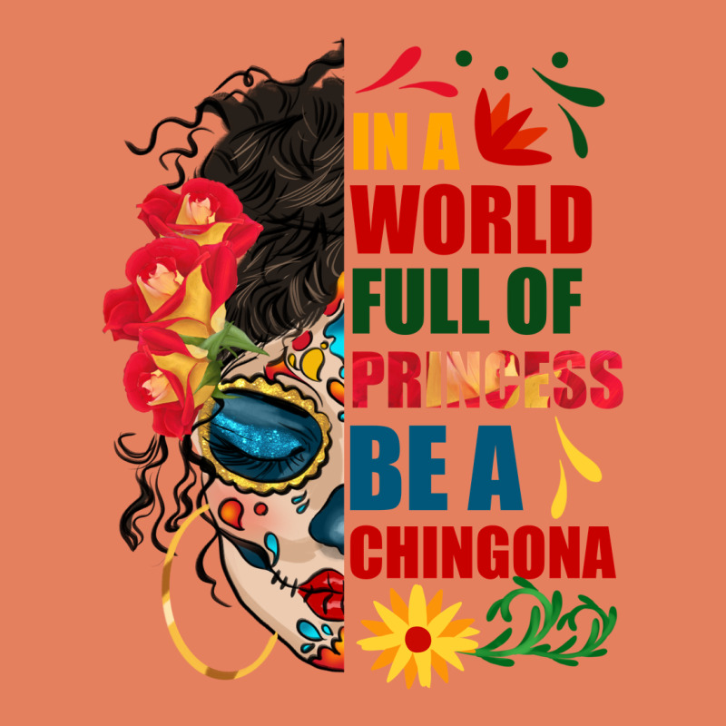 In A World Full Of Princess Be A Chingona Classic Tee by BundleAndBundleShop | Teevron