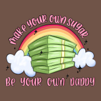 Make Your Own Sugar Be Your Own Daddy Premium Sweatshirt | Teevron