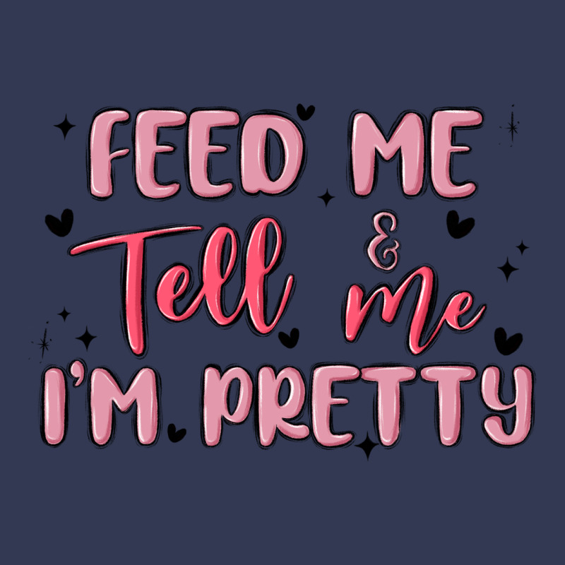 Feed Me And Tell Me Im Pretty Heavyweight Hoodie by MaliasSmallBusiness | Teevron