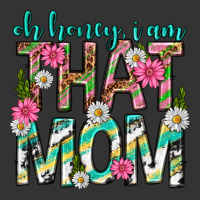 oh honey i am that mom mothers day | Teevron