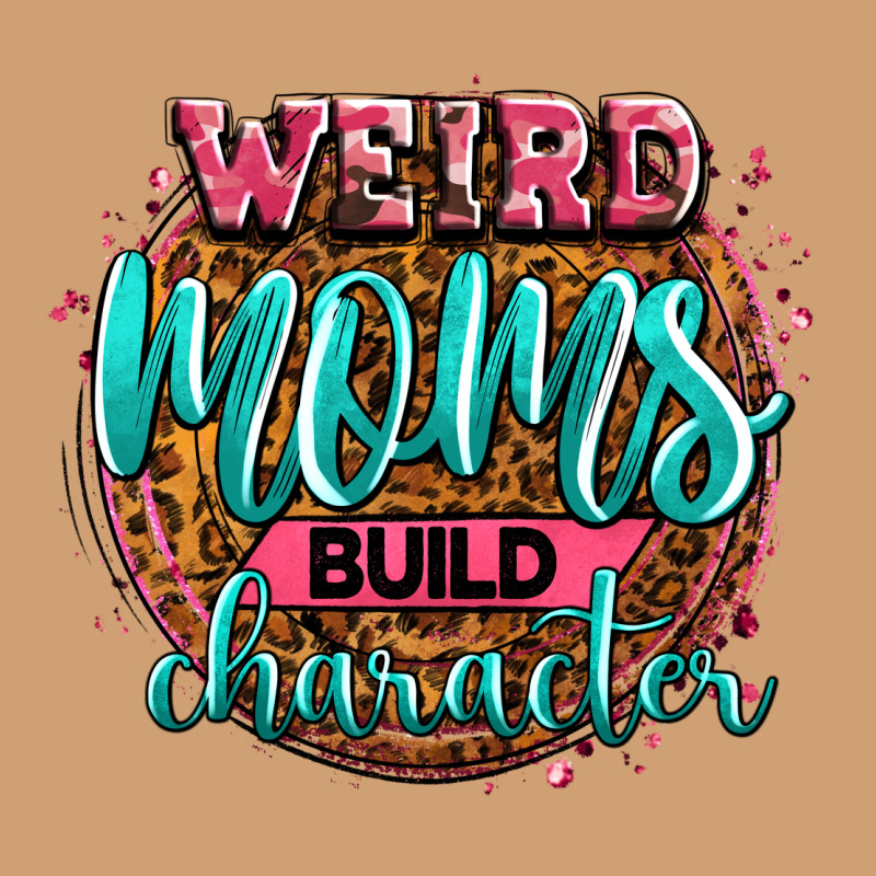 Weird Moms Build Character Vintage Tee by Zillion Design Studio | Teevron