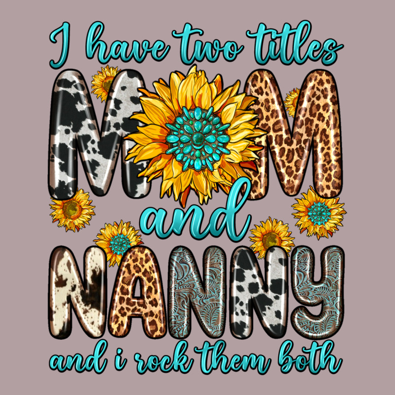 I Have Two Titles Mom And Nanny And I Rock Them Bo Vintage Hoodie by Zillion Design Studio | Teevron