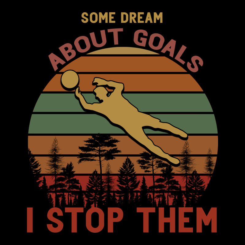 Some Dream About Goals I Stop Them Urban Hoodie by Bettercallsaul | Teevron