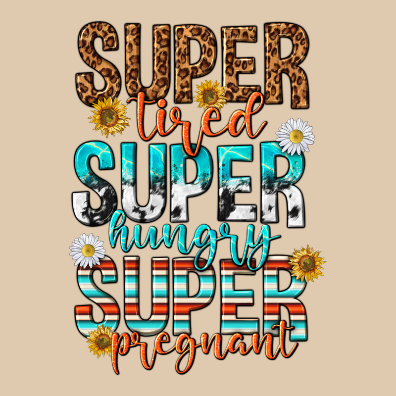Super Tired Super Hungry Super Pregnant Heavyweight Sweatshirt by texasbilliewilder | Teevron