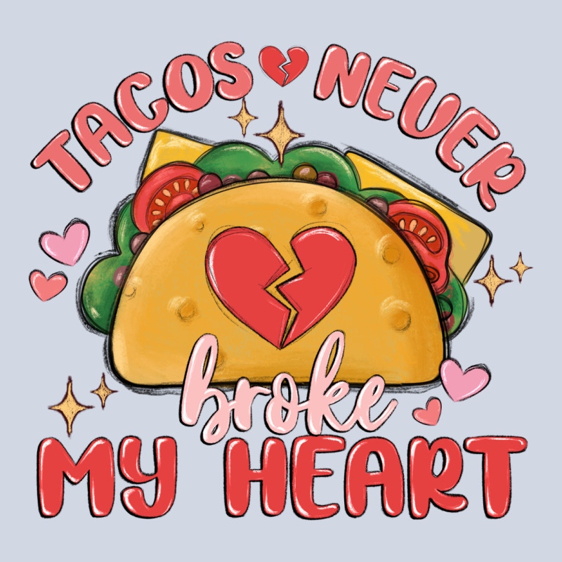 Tacos Never Broke My Heart Premium Sweatshirt by MaliasSmallBusiness | Teevron