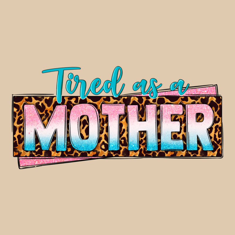 Tired As A Mother Heavyweight Sweatshirt by texasbilliewilder | Teevron