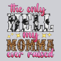 The Only Hell My Momma Ever Raised Heavyweight Sweatshirt | Teevron