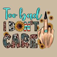 Too Bad I Don't Care Long Sleeve Tee | Teevron