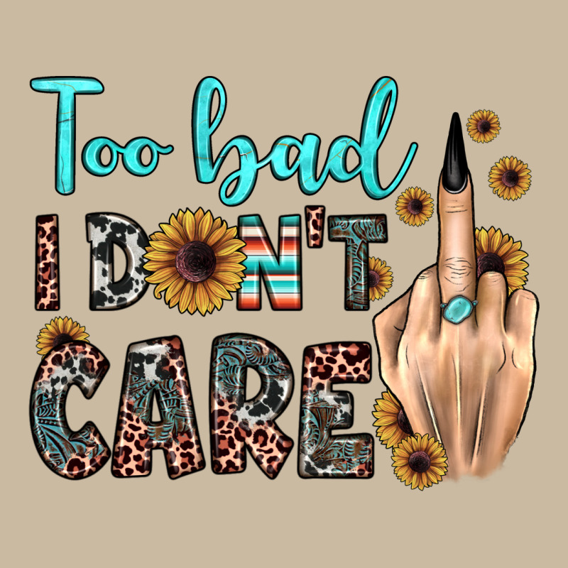Too Bad I Don't Care Long Sleeve Tee by JahusDesignShop | Teevron
