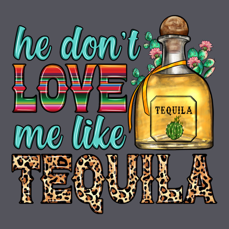 He Don T Love Me Like Tequila Vintage Hoodie by Zillion Design Studio | Teevron