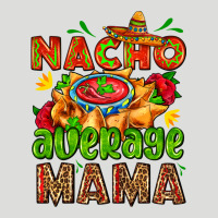 Nacho Average Mama With Nacho Zipper Hoodie | Teevron