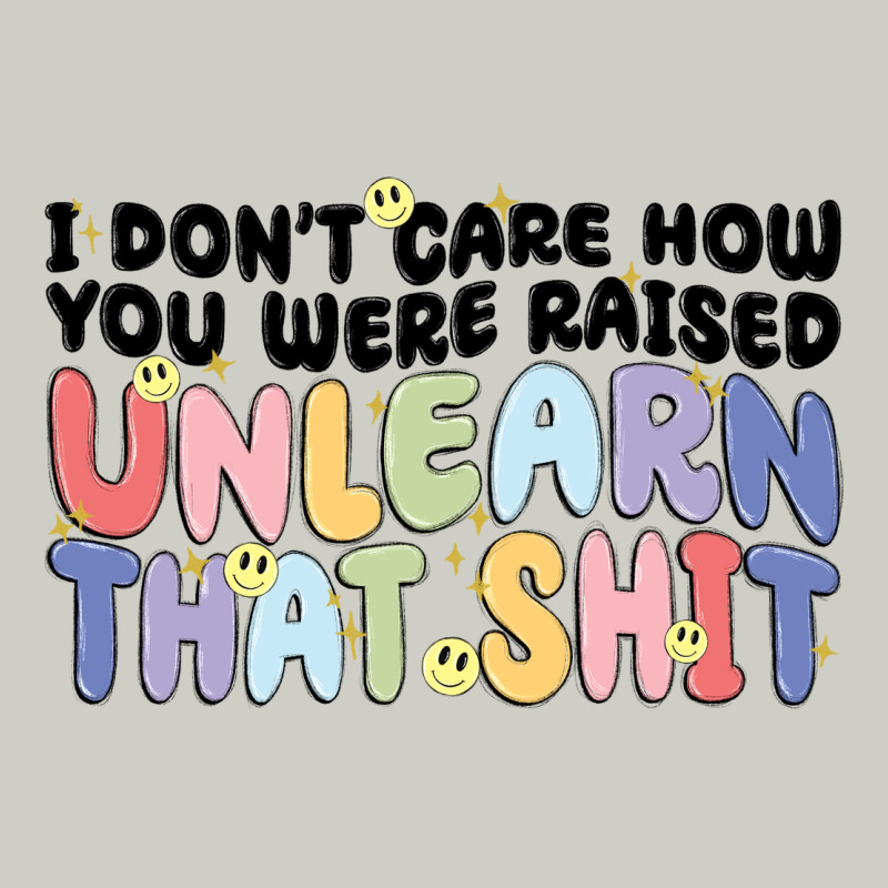 I Dont Care How You Were Raised Unlearn That Shit Heavyweight Hoodie by MaliasSmallBusiness | Teevron