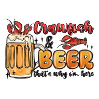 crawfish and beer that's why i'm here | Teevron