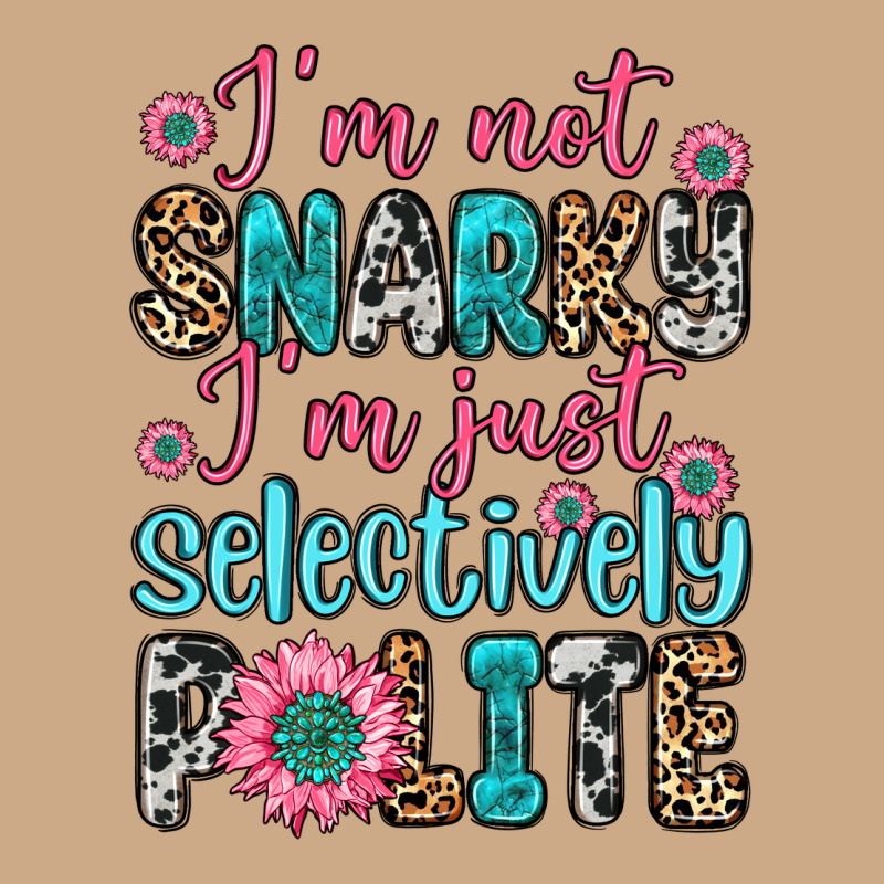 I M Not Snarky I M Just Selectively Polite Vintage Hoodie by Zillion Design Studio | Teevron