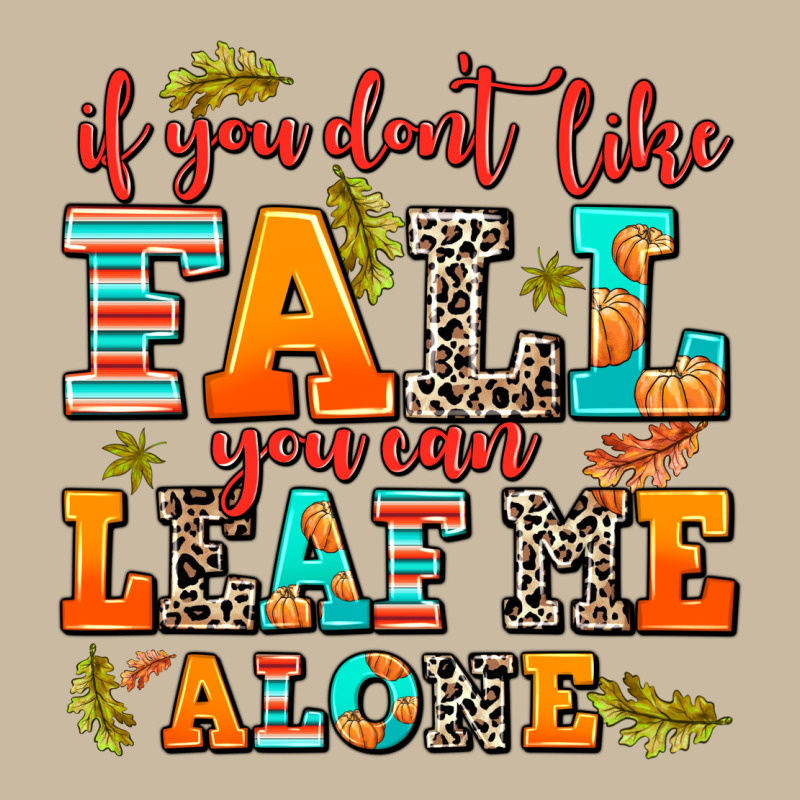 If You Dont Like Fall You Can Leaf Me Alone Long Sleeve Tee by AdoDesignShop | Teevron