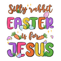 silly rabbit easter is for jesus | Teevron