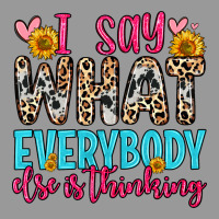 I Say What Everybody Else Is Thinking Vintage Hoodie | Teevron