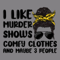 I Like Murder Shows Comfy Clothes And Maybe 3 Peop Heavyweight Hoodie | Teevron