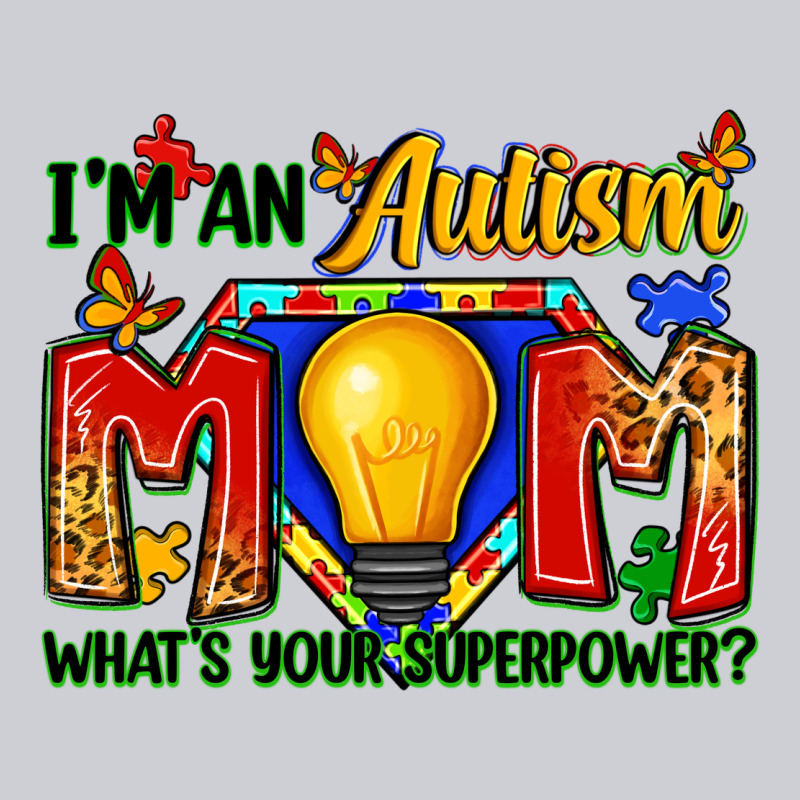 I'm An Autism Mom What's Your Superpower Heavyweight Sweatshirt by Zillion Design Studio | Teevron