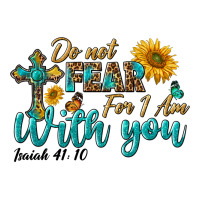do not fear for i am with you | Teevron