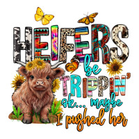 heifers be trippin ok maybe i pushed her | Teevron