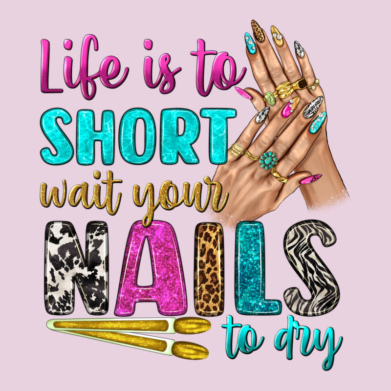 Life Is To Short Wait Your Nails To Dry Bbs Classic Tee by BundleAndBundleShop | Teevron