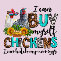 I Can Buy Myself Chickens I Can Hatch My Own Eggs Ladies Tee | Teevron