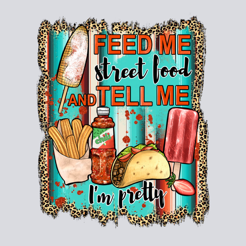 Feed Me Street Food And Tell Me I'm Pretty Zipper Hoodie by JahusDesignShop | Teevron