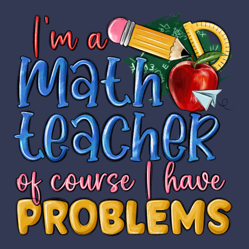 Im A Math Teacher Of Course I Have Problems Heavyweight Hoodie by MaliasSmallBusiness | Teevron