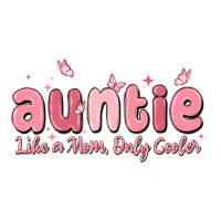 auntie like a mom only cooler | Teevron