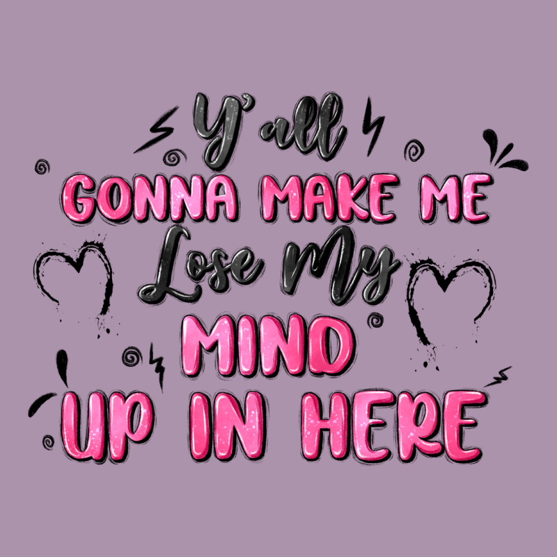 Y'all Gonna Make Me Lose My Mind Heavyweight Hoodie by MaliasSmallBusiness | Teevron