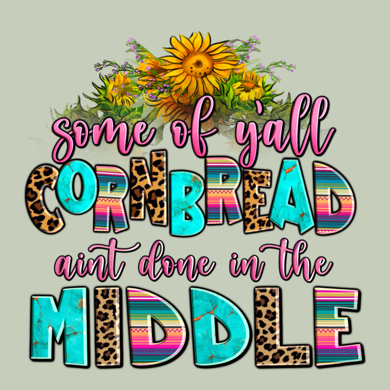 Some Of Yall Cornbread Aint Done In The Middle Long Sleeve Tee by AdoDesignShop | Teevron