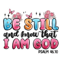 be still and know that i am god psalm 46 10 | Teevron