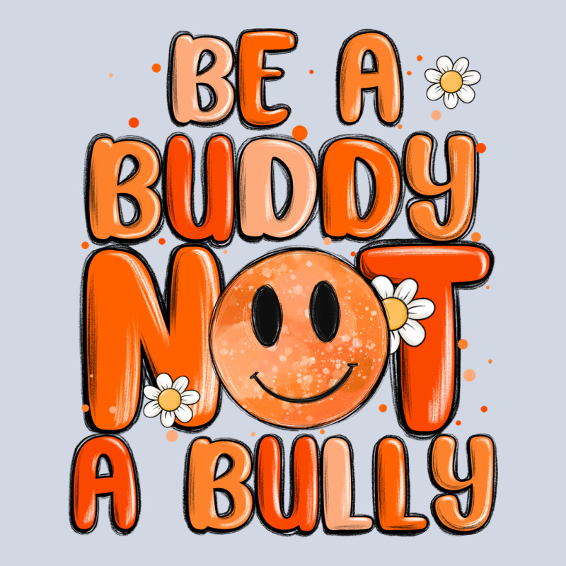 Be A Buddy Not A Bully Premium Sweatshirt by MaliasSmallBusiness | Teevron